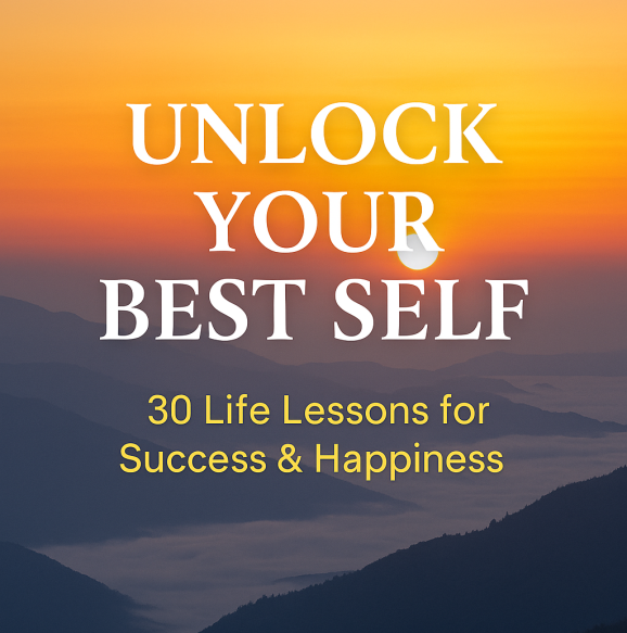 ChatGPT Image Sep 18, 2025, 05_02_23 PM Unlock Your Best Self: 30 Life Lessons for Success & Happiness